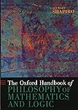The Oxford Handbook of Philosophy of Mathematics and Logic (Oxford Handbooks)