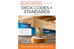Black and Decker Deck Codes and Standards 2nd Edition: How to Design, Build, Inspect, and Maintain a Safer Deck