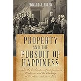 Property and the Pursuit of Happiness: Locke, the Declaration of Independence, Madison, and the Challenge of the Administrati