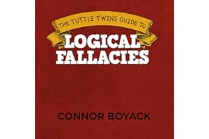 The Tuttle Twins Guide to Logical Fallacies: The Tuttle Twins Guidebooks