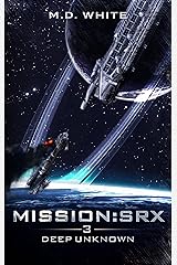 Deep Unknown (MissionSRX Book 3) Kindle Edition