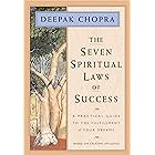 The Seven Spiritual Laws of Success: A Practical Guide to the Fulfillment of Your Dreams