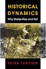 Historical Dynamics: Why States Rise and Fall (Princeton Studies in Complexity Book 26)