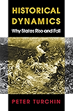 Historical Dynamics: Why States Rise and Fall (Princeton Studies in Complexity Book 26)