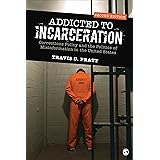 Addicted to Incarceration: Corrections Policy and the Politics of Misinformation in the United States