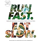 Run Fast. Eat Slow.: Nourishing Recipes for Athletes: A Cookbook
