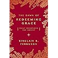 The Dawn of Redeeming Grace: Daily Devotions for Advent (Devotional for Christmas that will stir hope and inspire worship)
