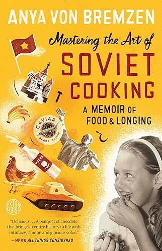 Download Mastering the Art of Soviet Cooking: A Memoir of Food and Longing PDF
