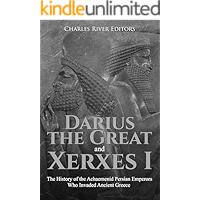 Darius the Great and Xerxes I: The History of the Achaemenid Persian Emperors Who Invaded Ancient Greece book cover