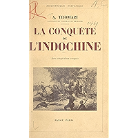 La conquête de l'Indochine: Avec 22 croquis (French Edition) book cover La conquête de l'Indochine: Avec 22 croquis (French Edition) book cover