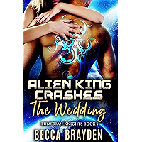 Alien King Crashes the Wedding: A Paranormal SciFi Romance (Lumerian Knights Book 1) book cover