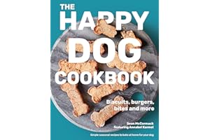 The Happy Dog Cookbook: Biscuits, Burgers, Bites and More