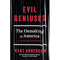 Evil Geniuses: The Unmaking of America: A Recent History book cover Evil Geniuses: The Unmaking of America: A Recent History book cover
