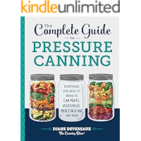 The Complete Guide to Pressure Canning: Everything You Need to Know to Can Meats, Vegetables, Meals in a Jar, and More book cover