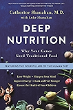Deep Nutrition: Why Your Genes Need Traditional Food