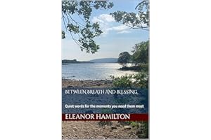 Between Breath and Blessing : Quiet words for the moments you need them most