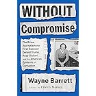 Without Compromise: The Brave Journalism that First Exposed Donald Trump, Rudy Giuliani, and the American Epidemic of Corrupt