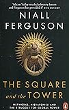 The Square and the Tower: Networks, Hierarchies and the Struggle for Global Power