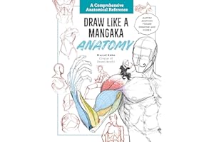 Draw Like a Mangaka: Anatomy: A Comprehensive Anatomical Reference - Master Anatomy, Figure Drawing and Poses