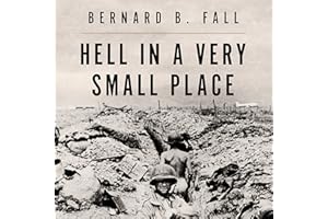 Hell in a Very Small Place: The Siege of Dien Bien Phu