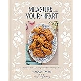 Measure with Your Heart: Southern Home Cooking to Feed Your Family and Soul: A Cookbook