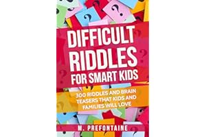 Difficult Riddles For Smart Kids: 300 Difficult Riddles And Brain Teasers Families Will Love (Thinking Books for Kids Book 1)