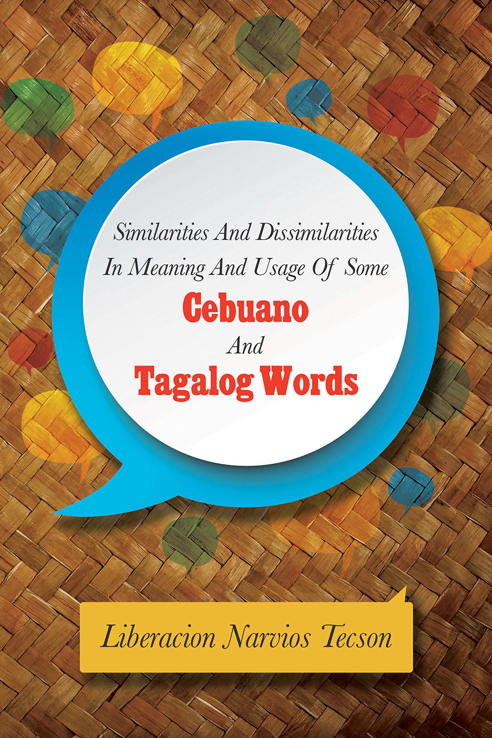 Similarities And Dissimilarities In Meaning And Usage Of Some Cebuano And alog Words Kindle Edition By Tecson Liberacion Narvios Reference Kindle Ebooks Amazon Com