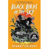 Black Birds in the Sky: The Story and Legacy of the 1921 Tulsa Race Massacre