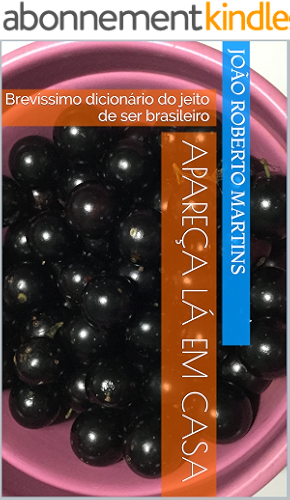 Download Apareça lá em casa: Brevíssimo dicionário do jeito de ser brasileiro (Portuguese Edition) PDF
