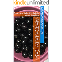 Apareça lá em casa: Brevíssimo dicionário do jeito de ser brasileiro (Portuguese Edition) book cover