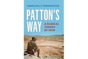 Patton's Way: A Radical Theory of War