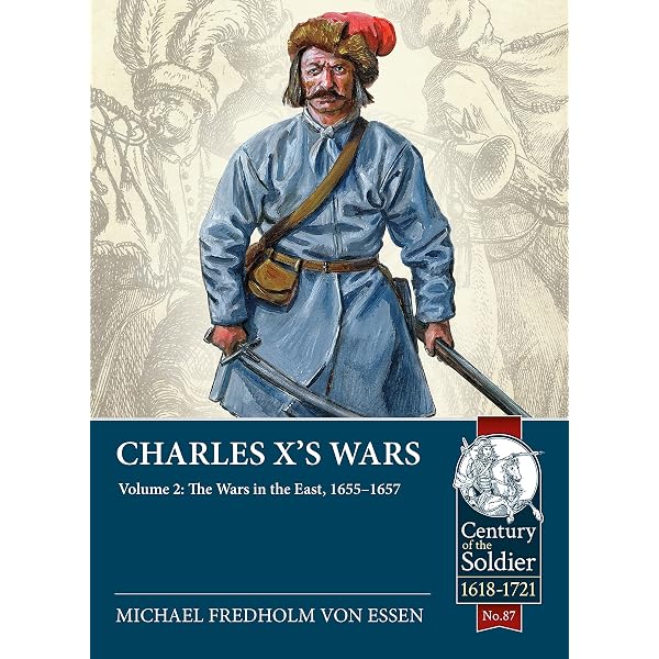 Charles X's Wars: Volume 1 - Armies of the Swedish Deluge, 1655