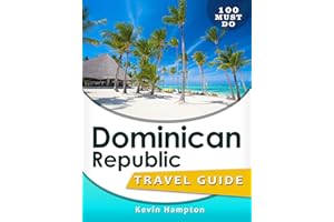 Dominican Republic - Travel Guide: 100 MUST DO!
