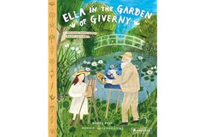 Ella in the Garden of Giverny: A Picture Book about Claude Monet