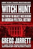 Witch Hunt: The Story of the Greatest Mass Delusion in American Political History
