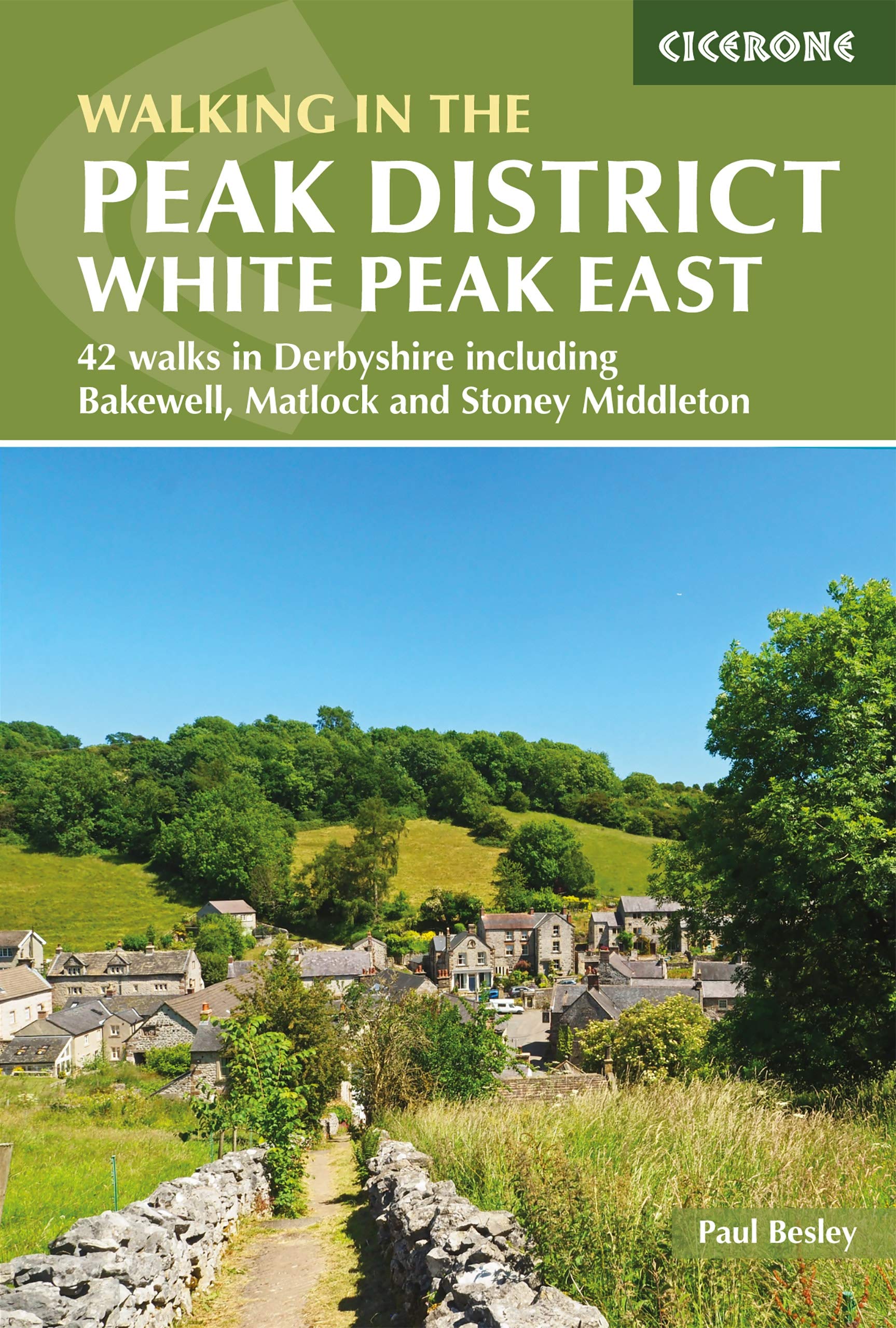 Walking in the Peak District - White Peak East: 42 walks in Derbyshire including Bakewell, Matlock and Stoney Middleton (Cicerone Guides)