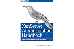 XenServer Administration Handbook: Practical Recipes for Successful Deployments