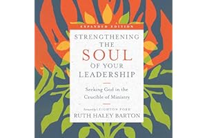 Strengthening the Soul of Your Leadership: Seeking God in the Crucible of Ministry