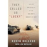 They Called Us "Lucky": The Life and Afterlife of the Iraq War's Hardest Hit Unit