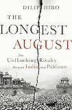 The Longest August: The Unflinching Rivalry Between India and Pakistan