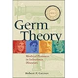 Germ Theory: Medical Pioneers in Infectious Diseases (ASM Books)
