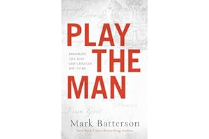 Play the Man: Becoming the Man God Created You to Be