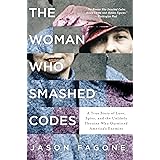 The Woman Who Smashed Codes: A True Story of Love, Spies, and the Unlikely Heroine Who Outwitted America's Enemies