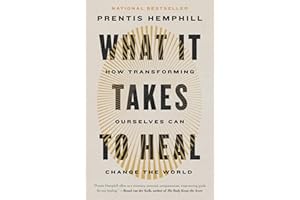 What It Takes to Heal: How Transforming Ourselves Can Change the World