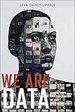We Are Data: Algorithms and The Making of Our Digital Selves