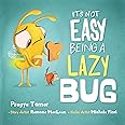 It's not easy being a Lazy Bug: A Hilarious Story For Teaching Kids The Value of Independence and Doing Things For Themselves