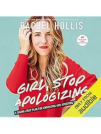 Girl, Stop Apologizing (Audible Exclusive Edition): A Shame-Free Plan for Embracing and Achieving Your Goals
