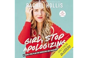 Girl, Stop Apologizing (Audible Exclusive Edition): A Shame-Free Plan for Embracing and Achieving Your Goals