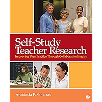 Self-Study Teacher Research: Improving Your Practice Through Collaborative Inquiry book cover