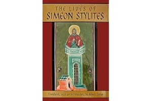 The Lives Of Simeon Stylites: Lives of Simeon Stylites (Volume 112) (Cistercian Studies Series)
